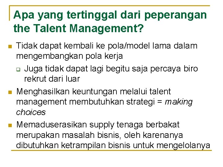 Apa yang tertinggal dari peperangan the Talent Management? n n n Tidak dapat kembali