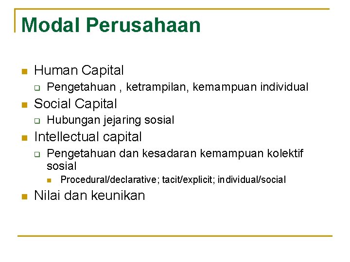 Modal Perusahaan n Human Capital q n Social Capital q n Pengetahuan , ketrampilan,