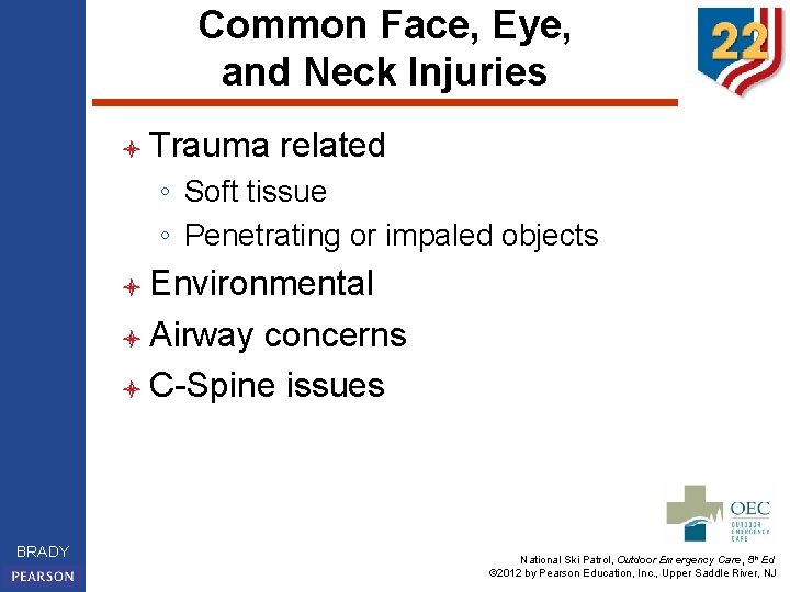 Common Face, Eye, and Neck Injuries l Trauma related ◦ Soft tissue ◦ Penetrating