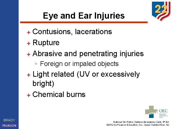 Eye and Ear Injuries l Contusions, lacerations l Rupture l Abrasive and penetrating injuries