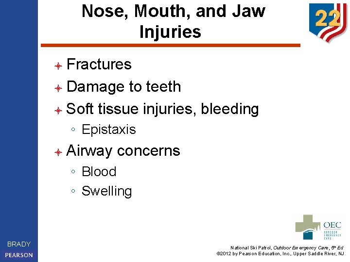Nose, Mouth, and Jaw Injuries l Fractures l Damage to teeth l Soft tissue
