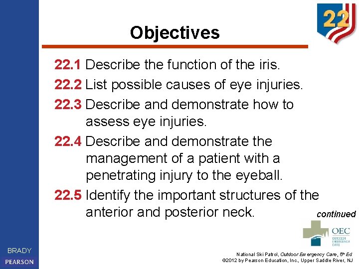 Objectives 22. 1 Describe the function of the iris. 22. 2 List possible causes