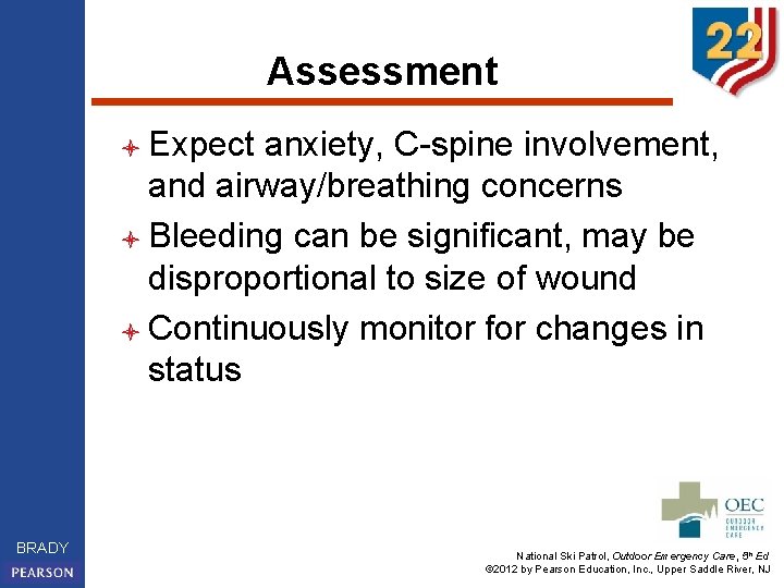 Assessment l Expect anxiety, C-spine involvement, and airway/breathing concerns l Bleeding can be significant,