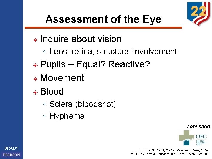 Assessment of the Eye l Inquire about vision ◦ Lens, retina, structural involvement l