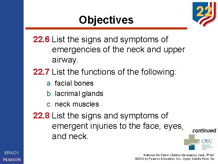 Objectives 22. 6 List the signs and symptoms of emergencies of the neck and