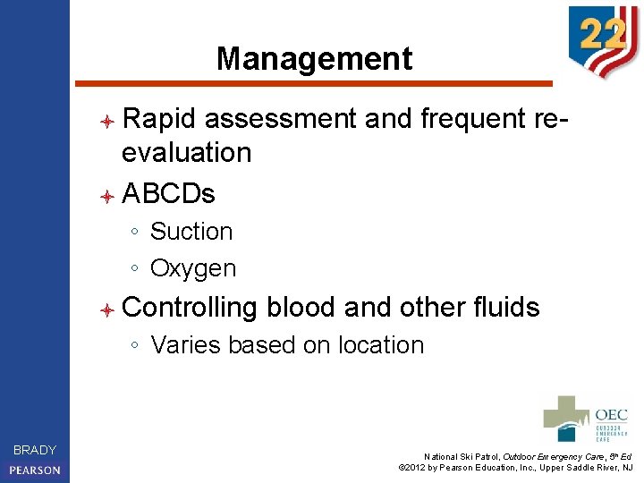 Management l Rapid assessment and frequent reevaluation l ABCDs ◦ Suction ◦ Oxygen l
