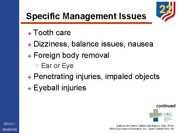 Specific Management Issues l Tooth care l Dizziness, balance issues, nausea l Foreign body