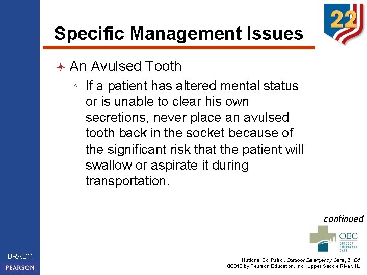 Specific Management Issues l An Avulsed Tooth ◦ If a patient has altered mental