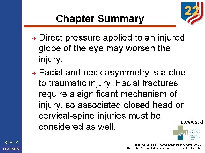 Chapter Summary l Direct pressure applied to an injured globe of the eye may