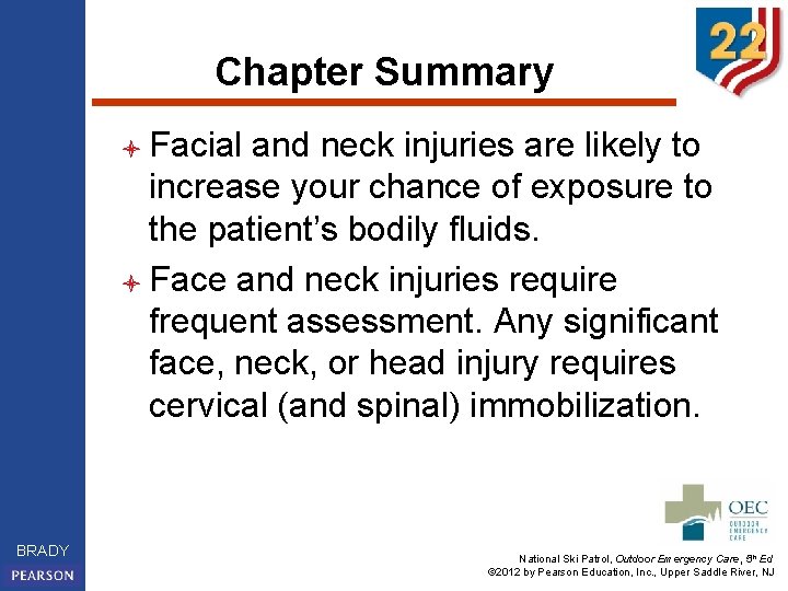 Chapter Summary l Facial and neck injuries are likely to increase your chance of