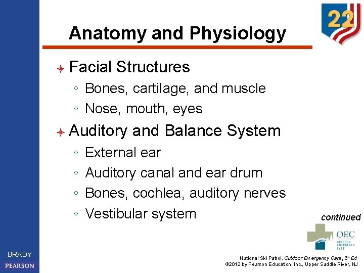 Anatomy and Physiology l Facial Structures ◦ Bones, cartilage, and muscle ◦ Nose, mouth,
