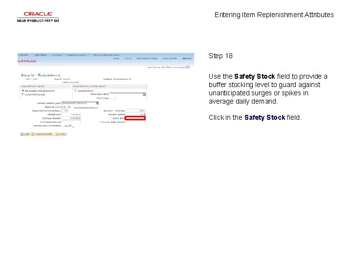 Entering Item Replenishment Attributes Step 18 Use the Safety Stock field to provide a