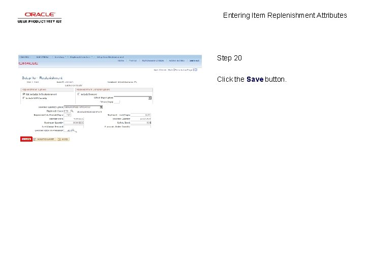 Entering Item Replenishment Attributes Step 20 Click the Save button. 