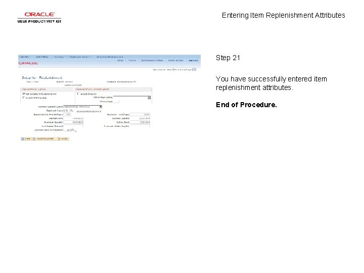 Entering Item Replenishment Attributes Step 21 You have successfully entered item replenishment attributes. End