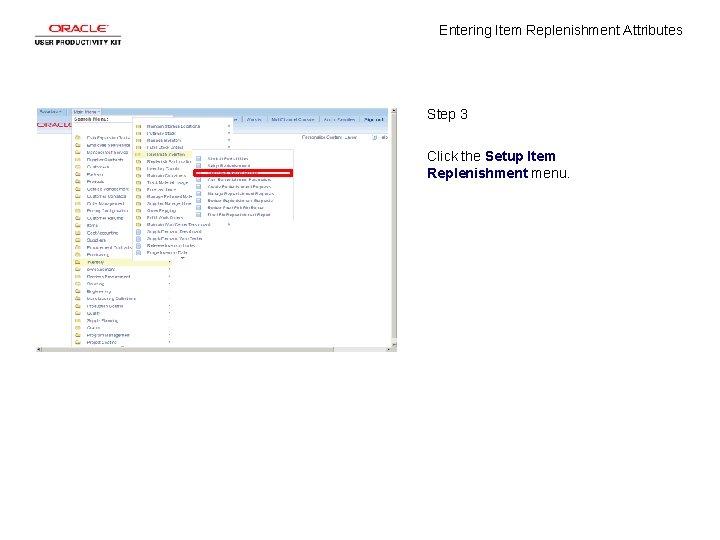 Entering Item Replenishment Attributes Step 3 Click the Setup Item Replenishment menu. 