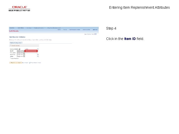 Entering Item Replenishment Attributes Step 4 Click in the Item ID field. 