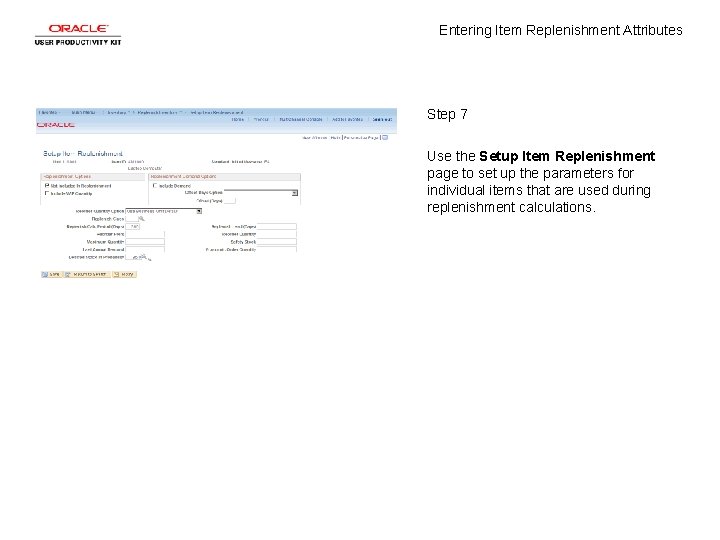 Entering Item Replenishment Attributes Step 7 Use the Setup Item Replenishment page to set