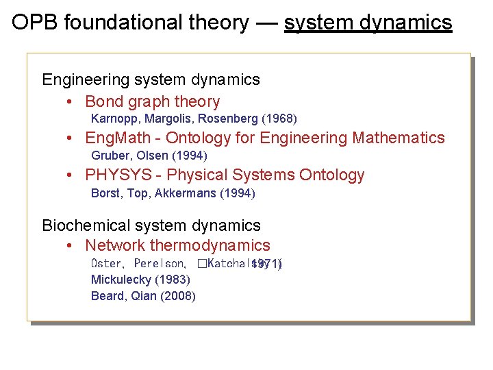 OPB foundational theory — system dynamics Engineering system dynamics • Bond graph theory Karnopp,