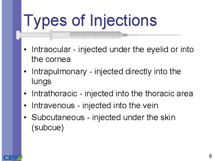 Types of Injections • Intraocular - injected under the eyelid or into the cornea