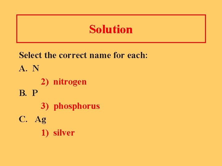 Solution Select the correct name for each: A. N 2) nitrogen B. P 3)