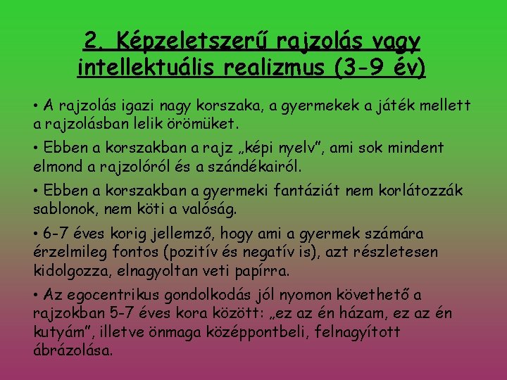 2. Képzeletszerű rajzolás vagy intellektuális realizmus (3 -9 év) • A rajzolás igazi nagy