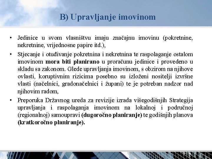 B) Upravljanje imovinom • Jedinice u svom vlasništvu imaju značajnu imovinu (pokretnine, nekretnine, vrijednosne