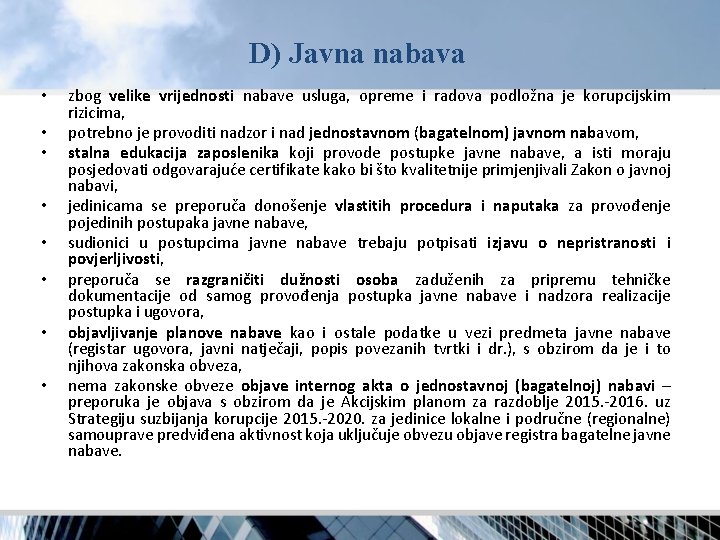 D) Javna nabava • • zbog velike vrijednosti nabave usluga, opreme i radova podložna