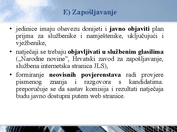 E) Zapošljavanje • jedinice imaju obavezu donijeti i javno objaviti plan prijma za službenike