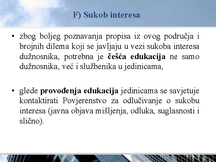 F) Sukob interesa • zbog boljeg poznavanja propisa iz ovog područja i brojnih dilema