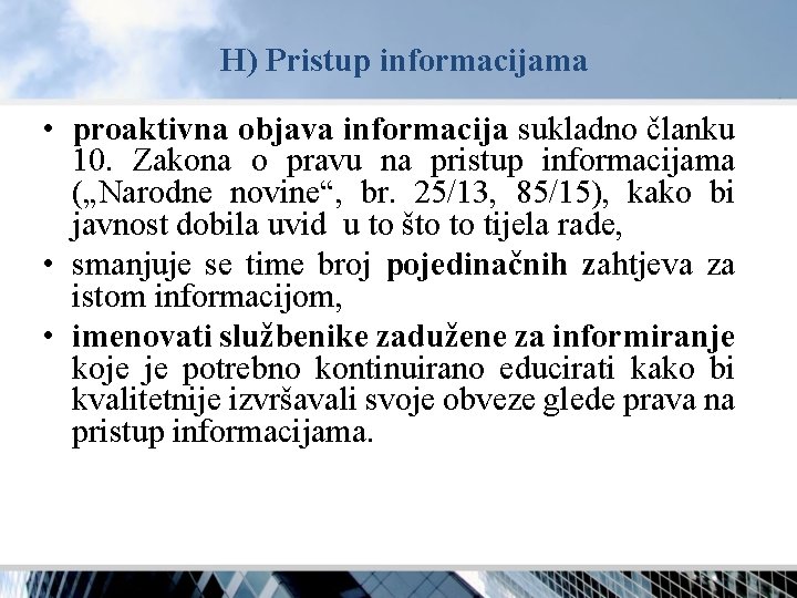 H) Pristup informacijama • proaktivna objava informacija sukladno članku 10. Zakona o pravu na