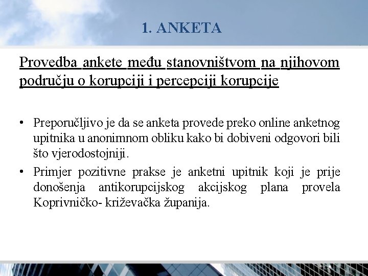 1. ANKETA Provedba ankete među stanovništvom na njihovom području o korupciji i percepciji korupcije