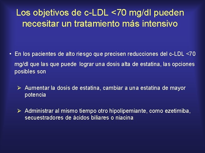 Los objetivos de c-LDL <70 mg/dl pueden necesitar un tratamiento más intensivo • En