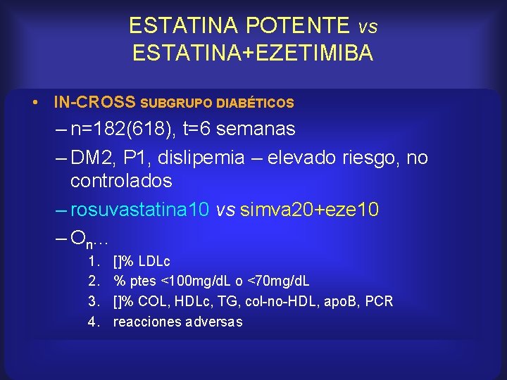 ESTATINA POTENTE vs ESTATINA+EZETIMIBA • IN-CROSS SUBGRUPO DIABÉTICOS – n=182(618), t=6 semanas – DM