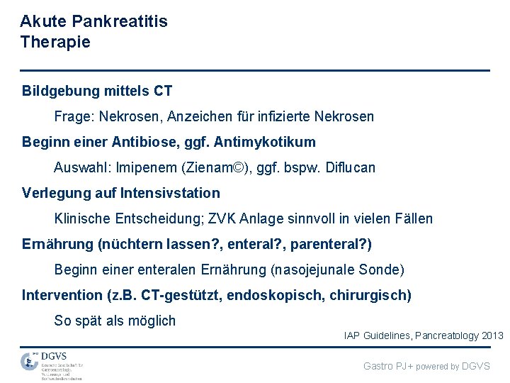 Akute Pankreatitis Therapie Bildgebung mittels CT Frage: Nekrosen, Anzeichen für infizierte Nekrosen Beginn einer