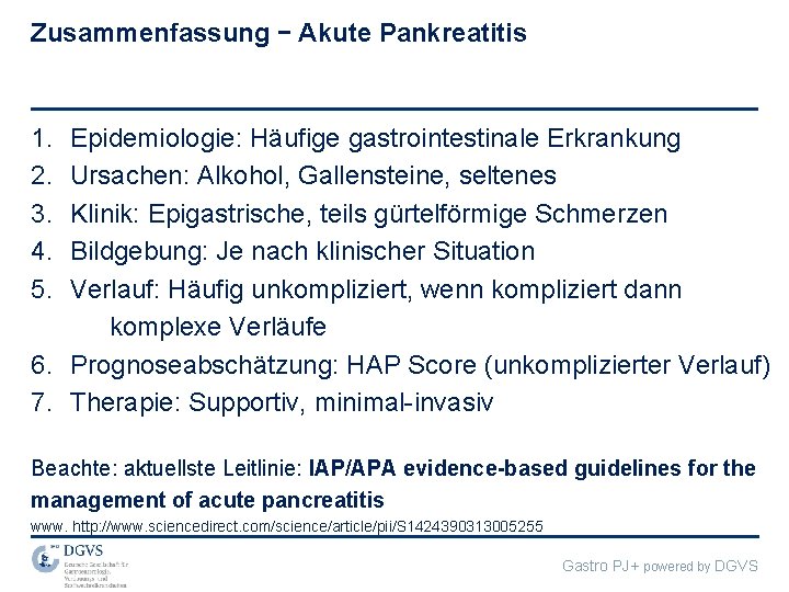 Zusammenfassung – Akute Pankreatitis 1. 2. 3. 4. 5. Epidemiologie: Häufige gastrointestinale Erkrankung Ursachen: