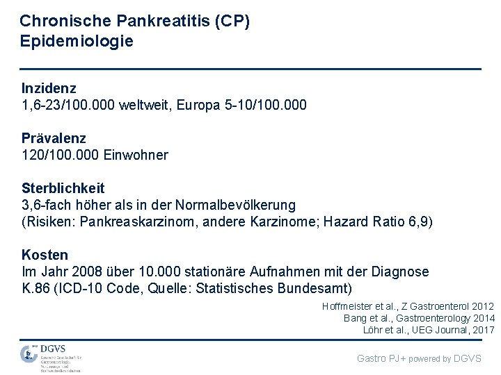 Chronische Pankreatitis (CP) Epidemiologie Inzidenz 1, 6 -23/100. 000 weltweit, Europa 5 -10/100. 000