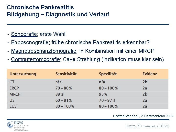 Chronische Pankreatitis Bildgebung – Diagnostik und Verlauf - Sonografie; erste Wahl - Endosonografie; frühe