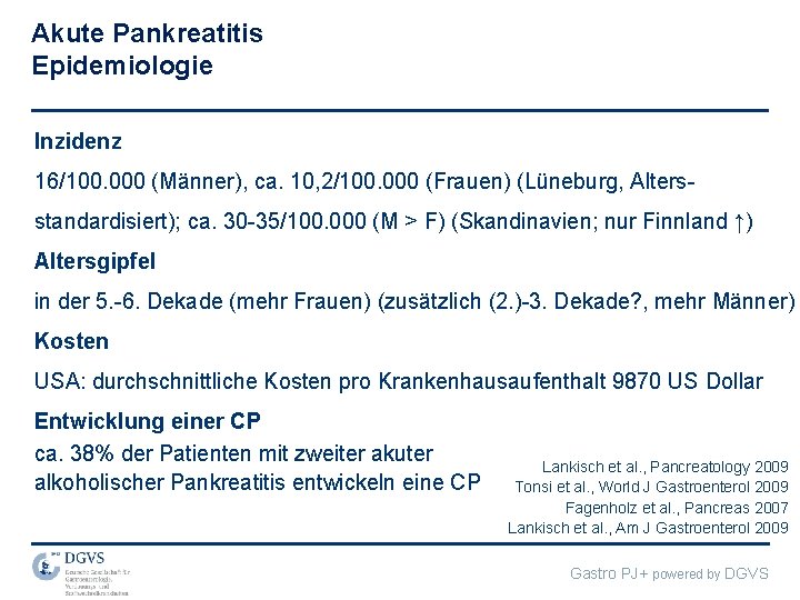 Akute Pankreatitis Epidemiologie Inzidenz 16/100. 000 (Männer), ca. 10, 2/100. 000 (Frauen) (Lüneburg, Altersstandardisiert);