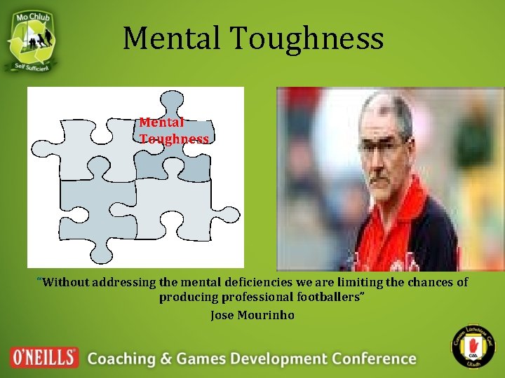 Mental Toughness “Without addressing the mental deficiencies we are limiting the chances of producing Mental Toughness “Without addressing the mental deficiencies we are limiting the chances of producing
