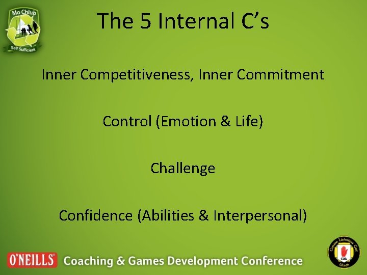 The 5 Internal C’s Inner Competitiveness, Inner Commitment Control (Emotion & Life) Challenge Confidence