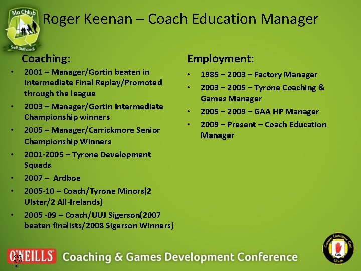 Roger Keenan – Coach Education Manager Coaching: Employment: 2001 – Manager/Gortin beaten in Intermediate