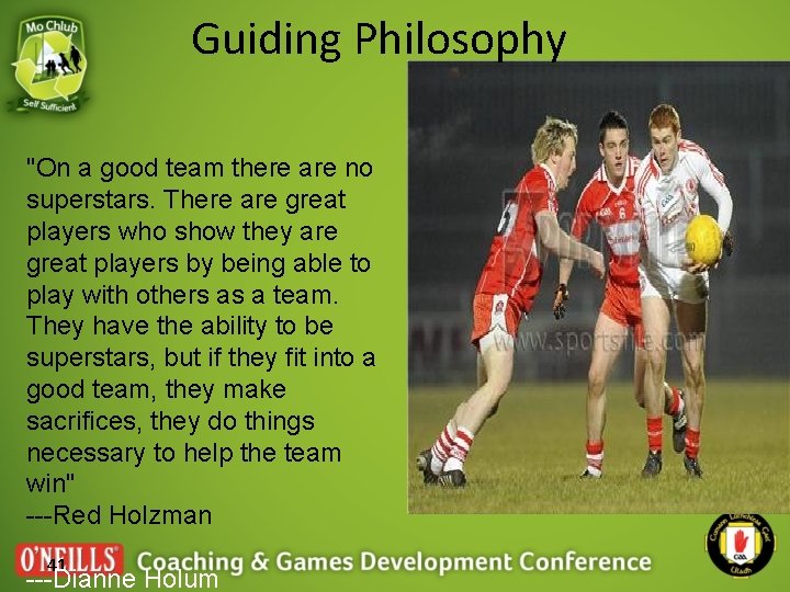 Guiding Philosophy "On a good team there are no superstars. There are great players