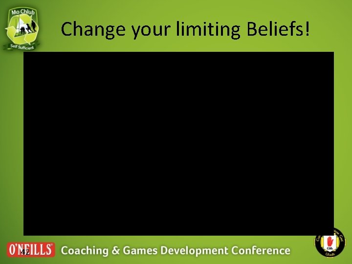 Change your limiting Beliefs! 42 Change your limiting Beliefs! 42