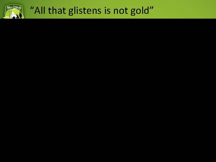 “All that glistens is not gold” 8 Award 2 Tactical Prowess 
