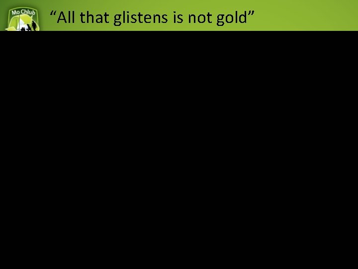 “All that glistens is not gold” 8 Award 2 Tactical Prowess “All that glistens is not gold” 8 Award 2 Tactical Prowess