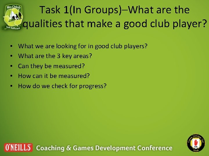 Task 1(In Groups)–What are the qualities that make a good club player? • • Task 1(In Groups)–What are the qualities that make a good club player? • •
