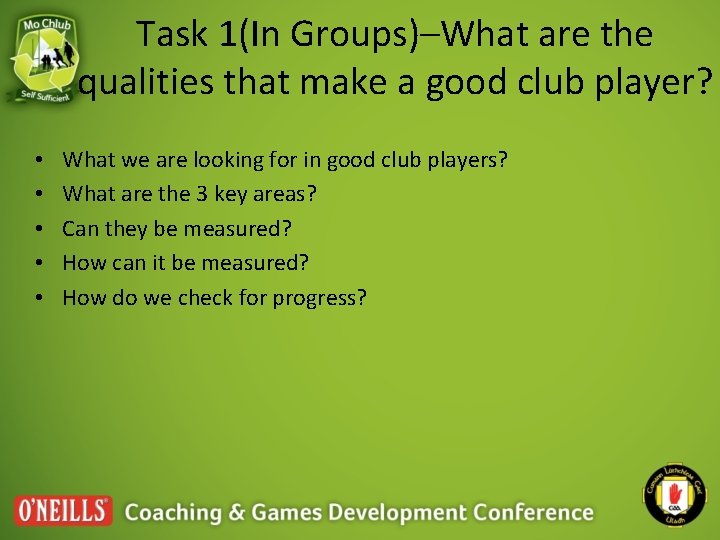 Task 1(In Groups)–What are the qualities that make a good club player? • •