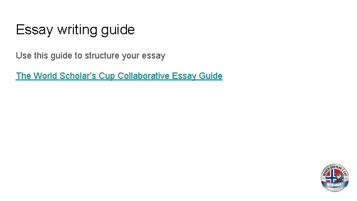 Essay writing guide Use this guide to structure your essay The World Scholar’s Cup