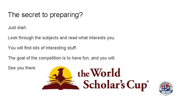 The secret to preparing? Just start. Look through the subjects and read what interests