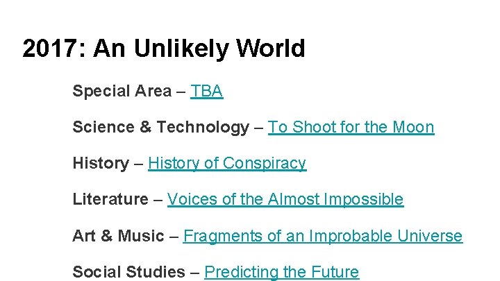 2017: An Unlikely World Special Area – TBA Science & Technology – To Shoot